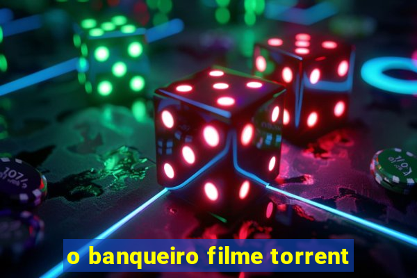 o banqueiro filme torrent